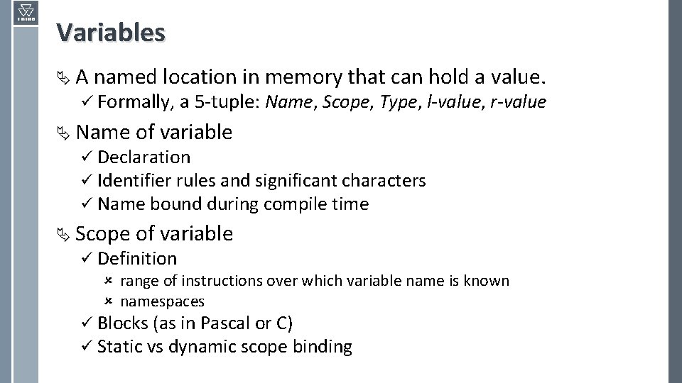 Variables Ä A named location in memory that can hold a value. ü Formally,