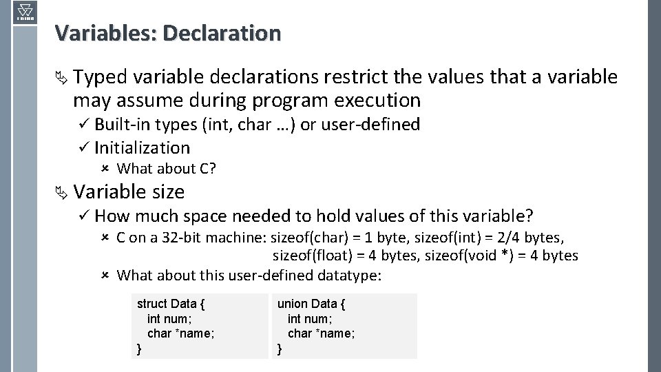Variables: Declaration Ä Typed variable declarations restrict the values that a variable may assume