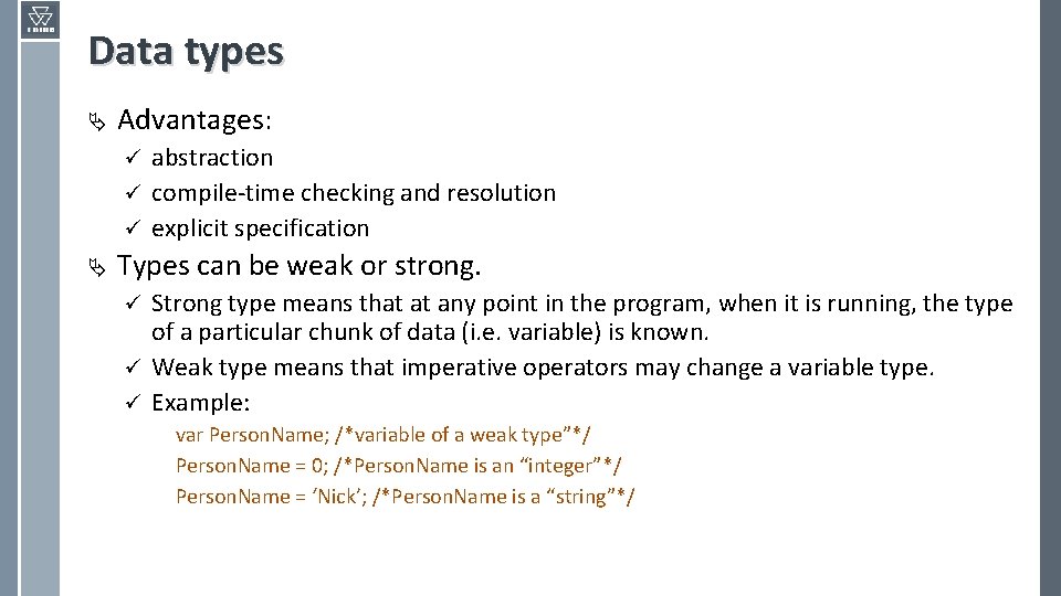 Data types Ä Advantages: abstraction ü compile-time checking and resolution ü explicit specification ü