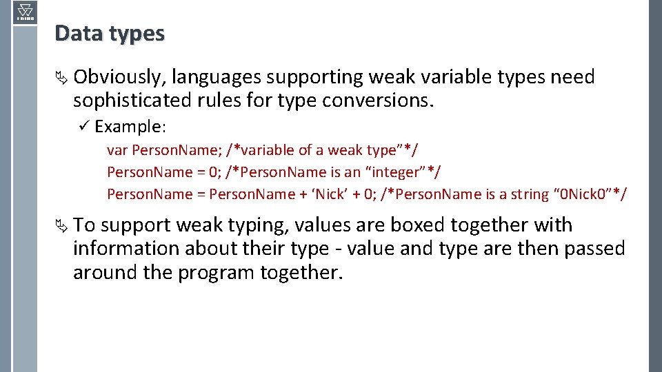 Data types Ä Obviously, languages supporting weak variable types need sophisticated rules for type