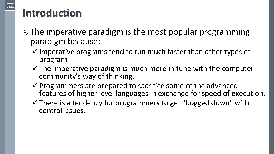 Introduction Ä The imperative paradigm is the most popular programming paradigm because: ü Imperative