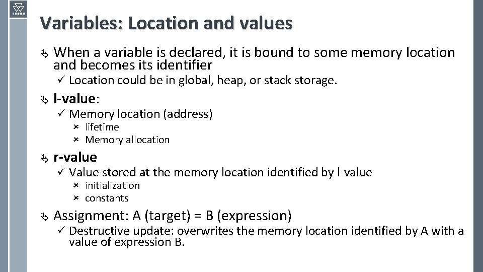 Variables: Location and values Ä When a variable is declared, it is bound to