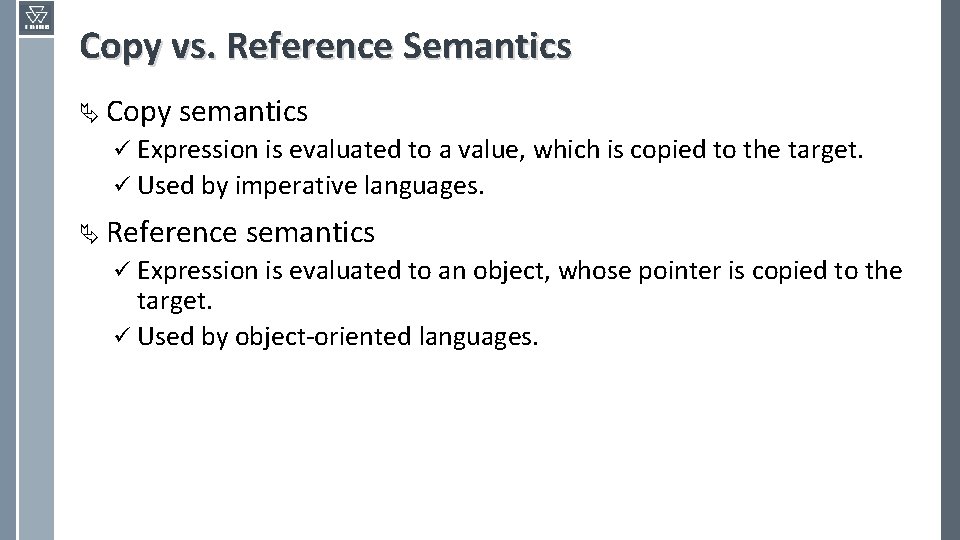 Copy vs. Reference Semantics Ä Copy semantics ü Expression is evaluated to a value,