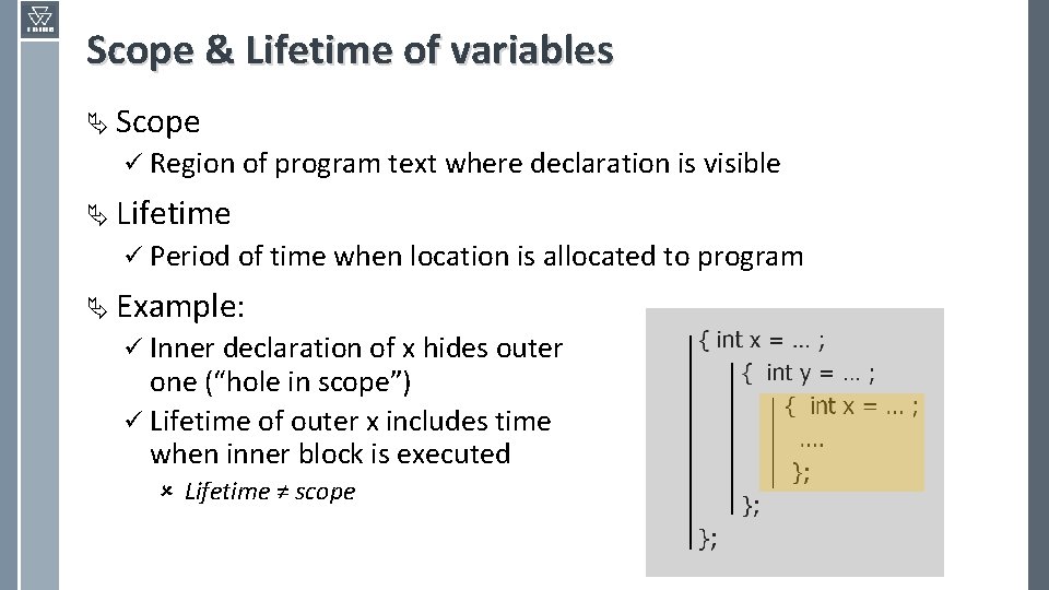 Scope & Lifetime of variables Ä Scope ü Region of program text where declaration