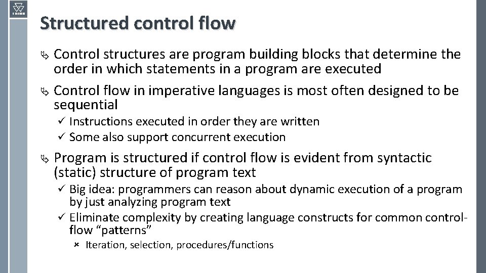 Structured control flow Control structures are program building blocks that determine the order in