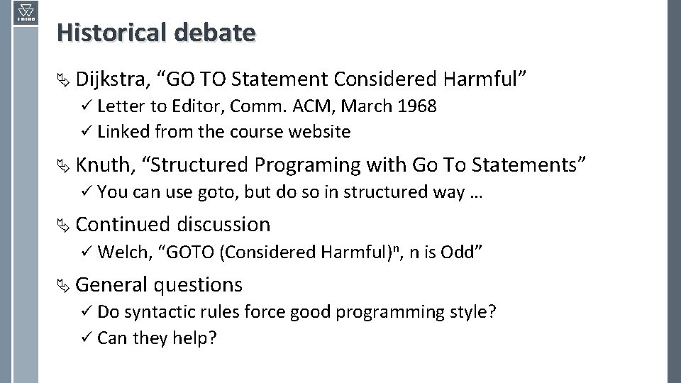 Historical debate Ä Dijkstra, “GO TO Statement Considered Harmful” ü Letter to Editor, Comm.