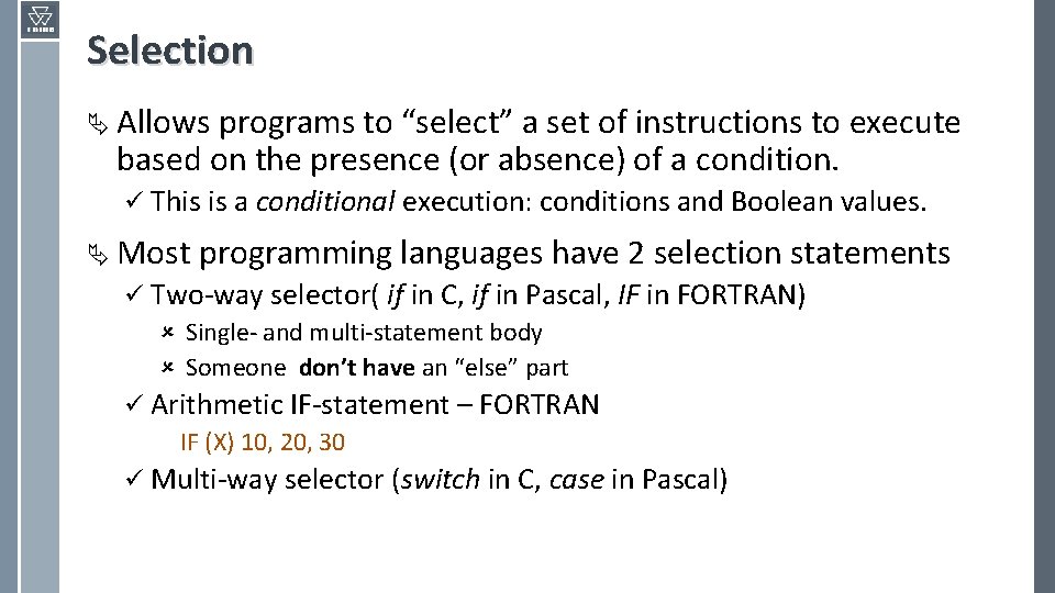 Selection Ä Allows programs to “select” a set of instructions to execute based on