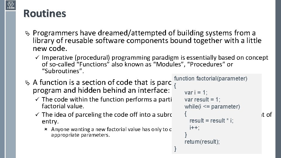 Routines Ä Programmers have dreamed/attempted of building systems from a library of reusable software