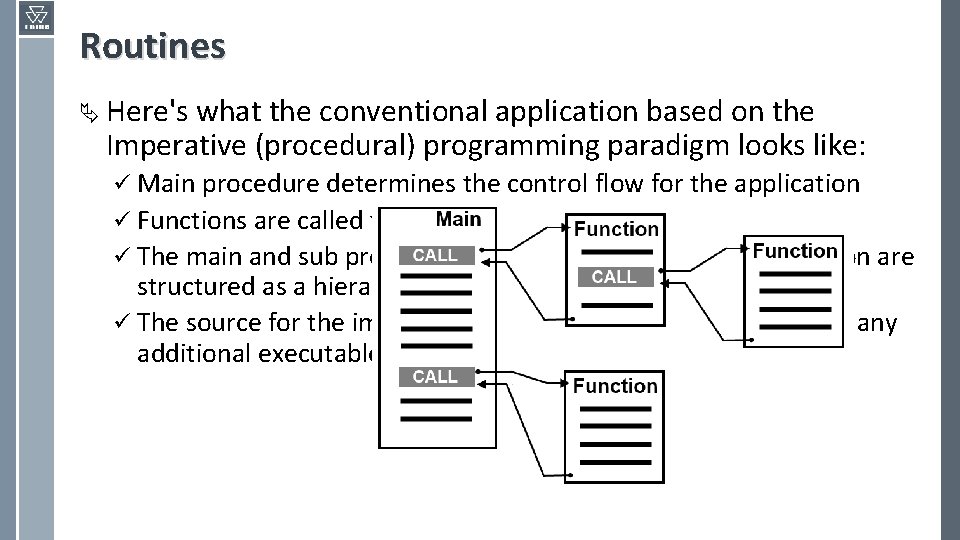 Routines Ä Here's what the conventional application based on the Imperative (procedural) programming paradigm