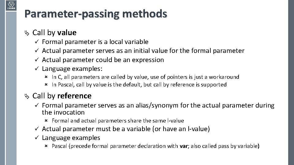 Parameter-passing methods Ä Call by value ü ü Formal parameter is a local variable