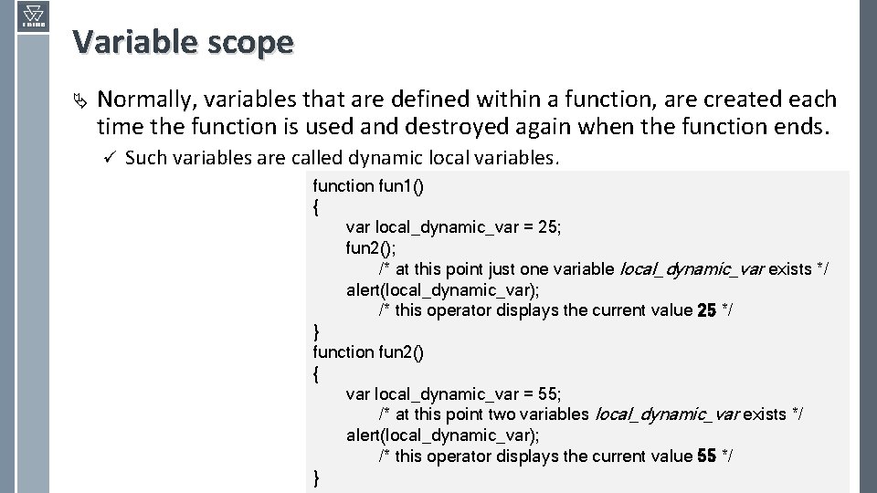 Variable scope Ä Normally, variables that are defined within a function, are created each