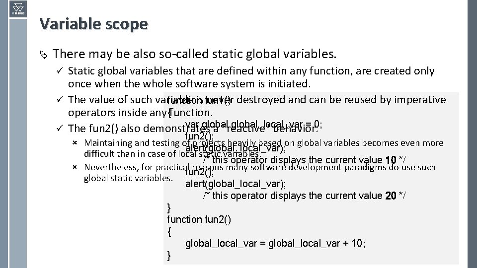 Variable scope Ä There may be also so-called static global variables. Static global variables