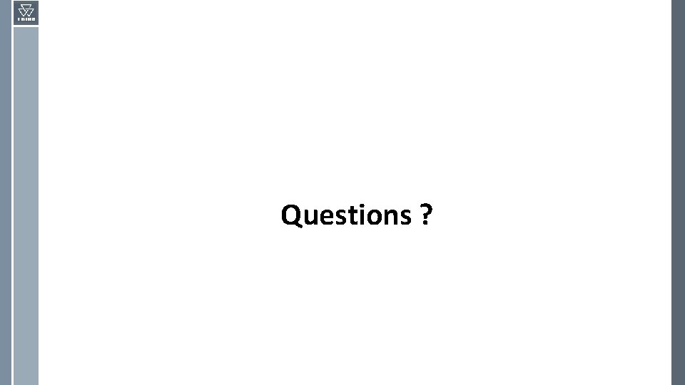 Questions ? 