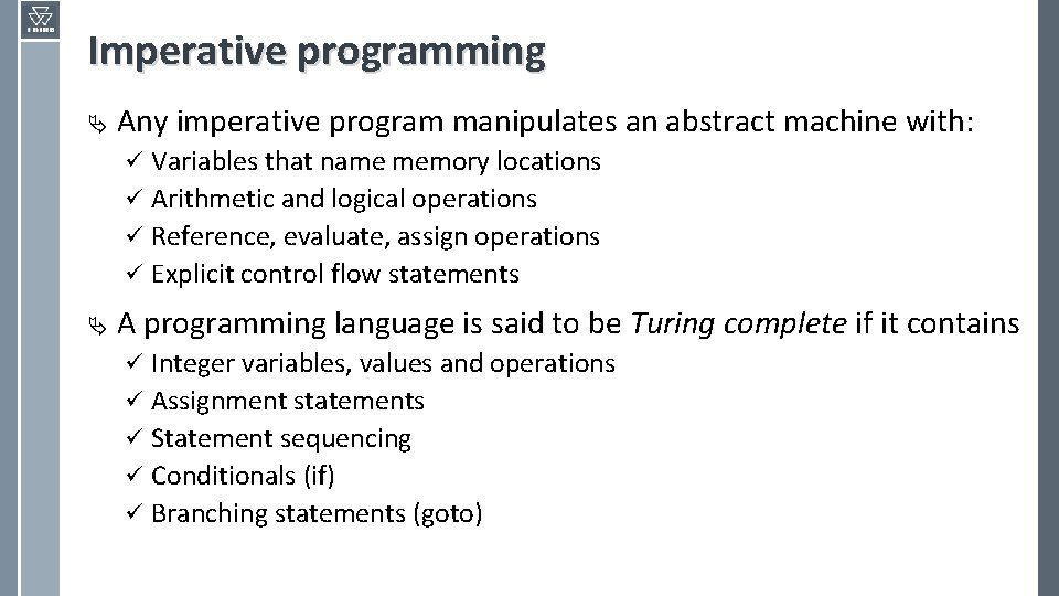 Imperative programming Ä Any imperative program manipulates an abstract machine with: Variables that name