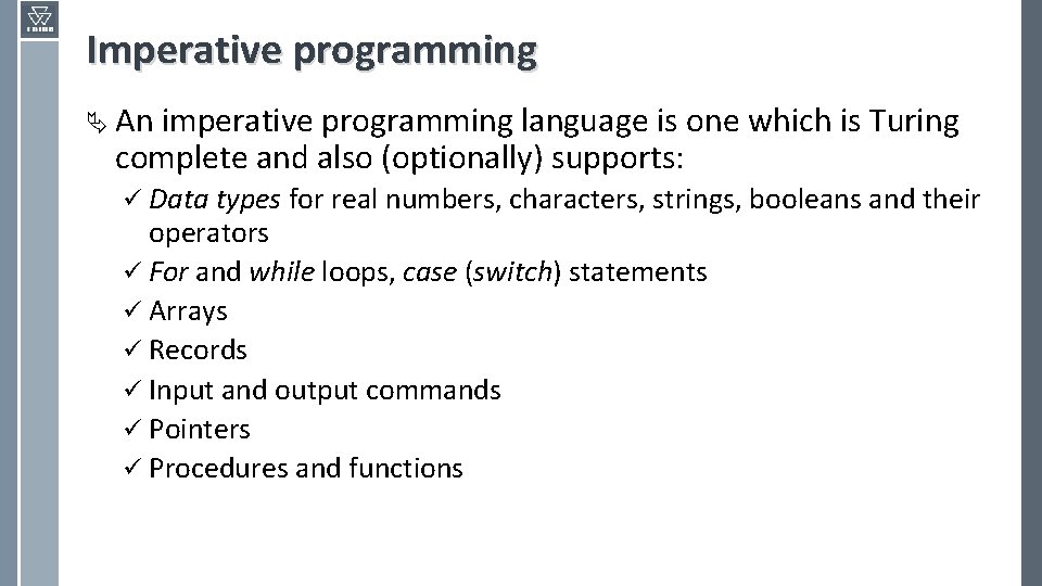 Imperative programming Ä An imperative programming language is one which is Turing complete and