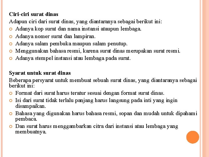 Ciri-ciri surat dinas Adapun ciri dari surat dinas, yang diantaranya sebagai berikut ini: Adanya