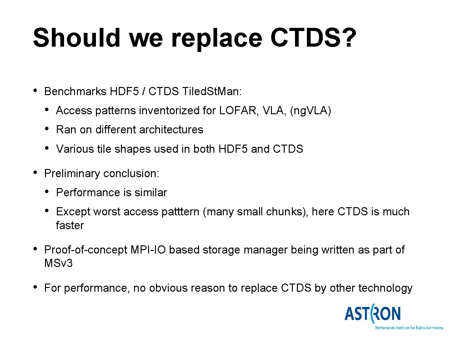 Should we replace CTDS? • Benchmarks HDF 5 / CTDS Tiled. St. Man: •