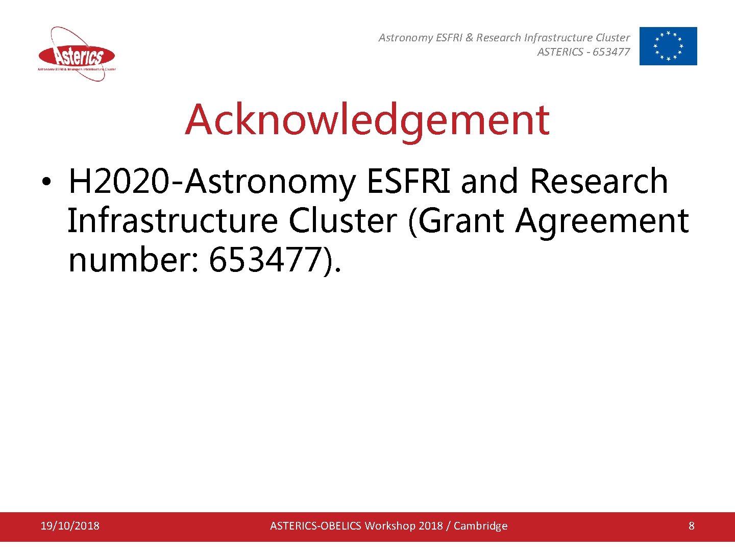 Astronomy ESFRI & Research Infrastructure Cluster ASTERICS - 653477 Acknowledgement • H 2020 -Astronomy