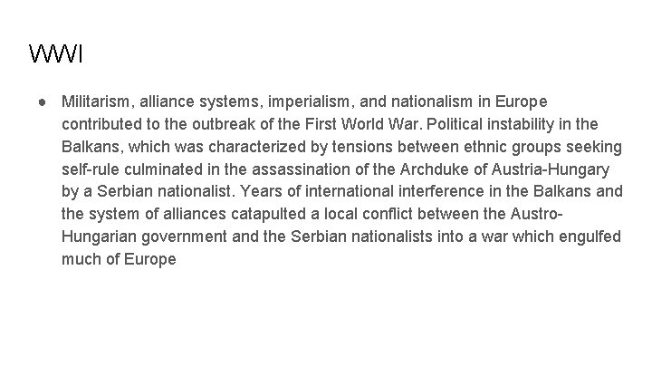 WWI ● Militarism, alliance systems, imperialism, and nationalism in Europe contributed to the outbreak