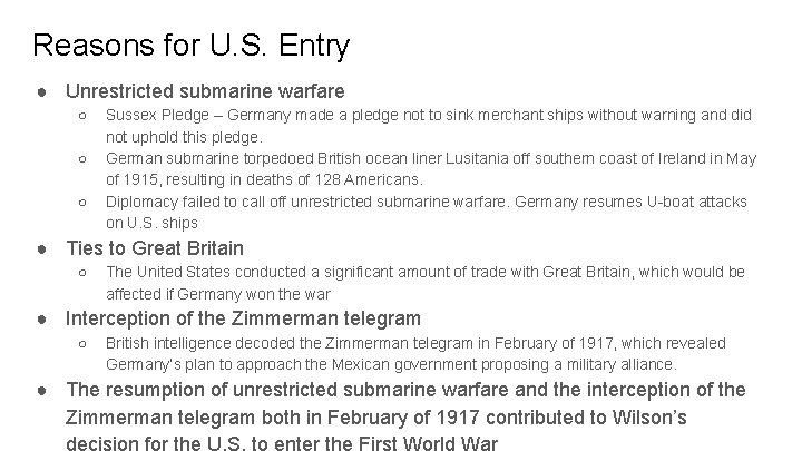 Reasons for U. S. Entry ● Unrestricted submarine warfare ○ ○ ○ Sussex Pledge