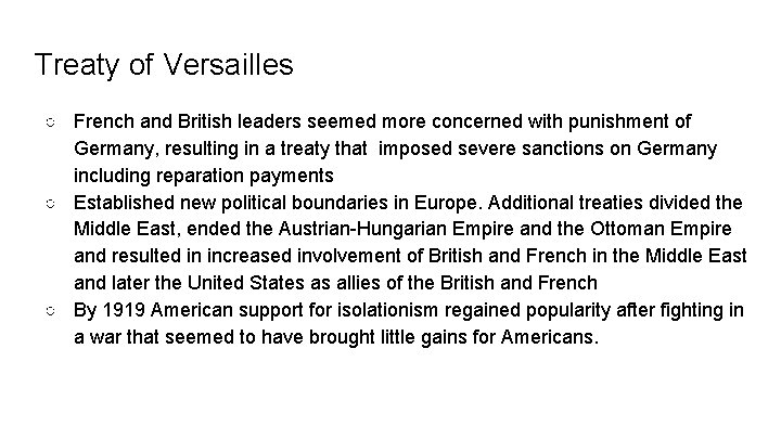 Treaty of Versailles ○ French and British leaders seemed more concerned with punishment of
