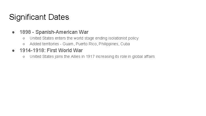 Significant Dates ● 1898 - Spanish-American War ○ ○ United States enters the world