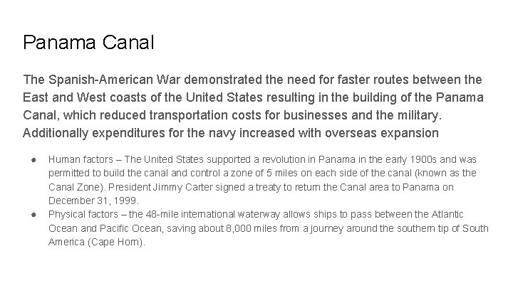 Panama Canal The Spanish-American War demonstrated the need for faster routes between the East