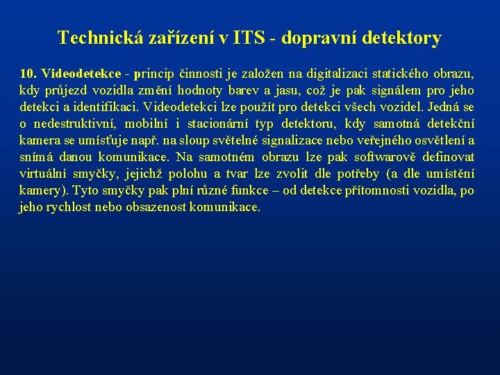 Technická zařízení v ITS - dopravní detektory 10. Videodetekce - princip činnosti je založen