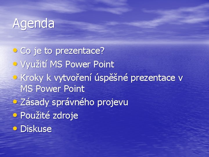 Agenda • Co je to prezentace? • Využití MS Power Point • Kroky k
