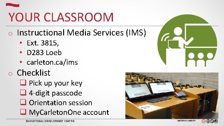 YOUR CLASSROOM o Instructional Media Services (IMS) o Checklist • Ext. 3815, • D