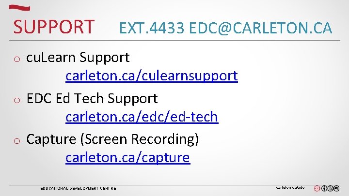 SUPPORT EXT. 4433 EDC@CARLETON. CA cu. Learn Support carleton. ca/culearnsupport o EDC Ed Tech