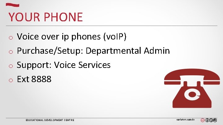 YOUR PHONE Voice over ip phones (vo. IP) o Purchase/Setup: Departmental Admin o Support: