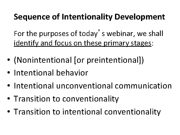 Sequence of Intentionality Development For the purposes of today’s webinar, we shall identify and