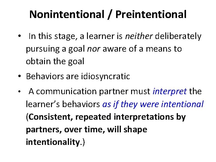 Nonintentional / Preintentional • In this stage, a learner is neither deliberately pursuing a
