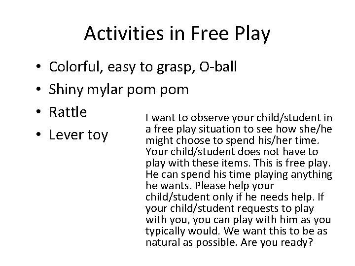 Activities in Free Play • • Colorful, easy to grasp, O-ball Shiny mylar pom