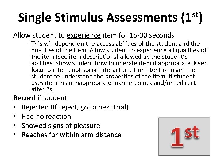 Single Stimulus Assessments (1 st) Allow student to experience item for 15 -30 seconds