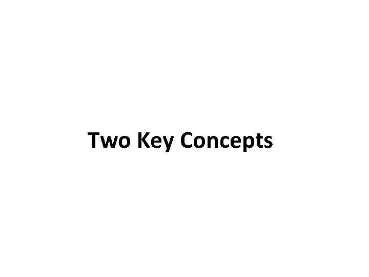 Two Key Concepts 