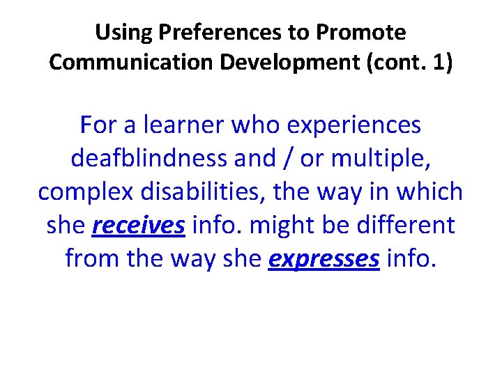 Using Preferences to Promote Communication Development (cont. 1) For a learner who experiences deafblindness