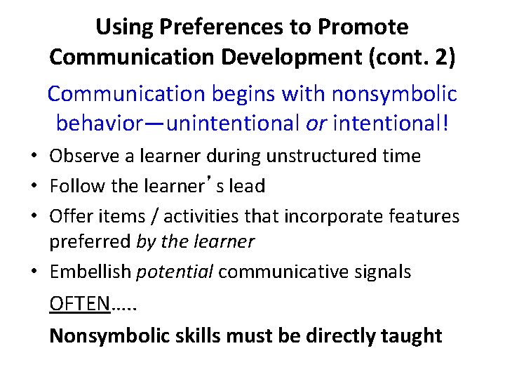 Using Preferences to Promote Communication Development (cont. 2) Communication begins with nonsymbolic behavior—unintentional or