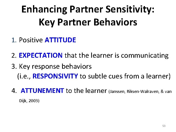 Enhancing Partner Sensitivity: Key Partner Behaviors 1. Positive ATTITUDE 2. EXPECTATION that the learner