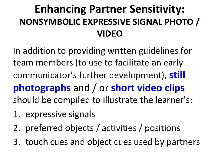 Enhancing Partner Sensitivity: NONSYMBOLIC EXPRESSIVE SIGNAL PHOTO / VIDEO In addition to providing written