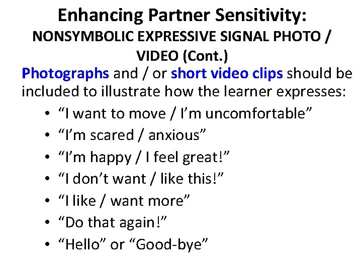 Enhancing Partner Sensitivity: NONSYMBOLIC EXPRESSIVE SIGNAL PHOTO / VIDEO (Cont. ) Photographs and /