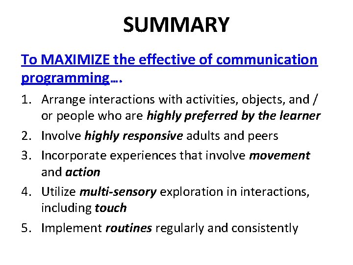 SUMMARY To MAXIMIZE the effective of communication programming…. 1. Arrange interactions with activities, objects,