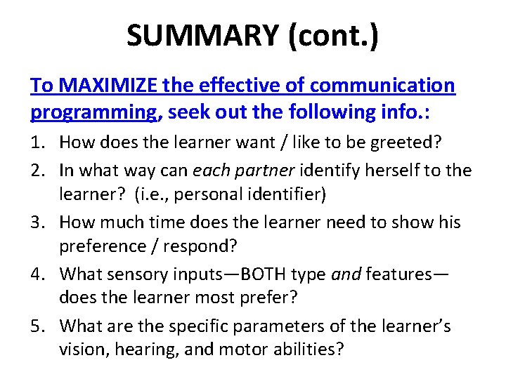 SUMMARY (cont. ) To MAXIMIZE the effective of communication programming, seek out the following