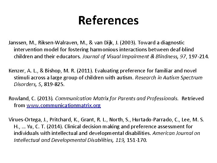 References Janssen, M. , Riksen-Walraven, M. , & van Dijk, J. (2003). Toward a