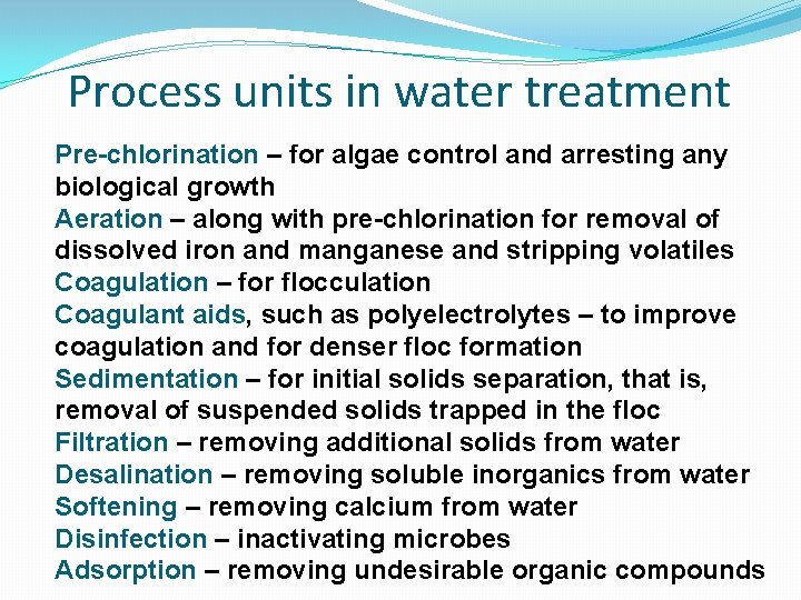 Process units in water treatment Pre-chlorination – for algae control and arresting any biological