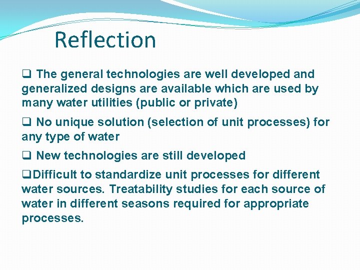 Reflection q The general technologies are well developed and generalized designs are available which