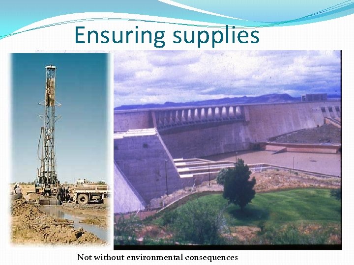 Ensuring supplies Not without environmental consequences 
