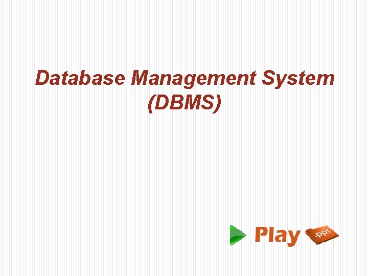 Database Management System (DBMS) 