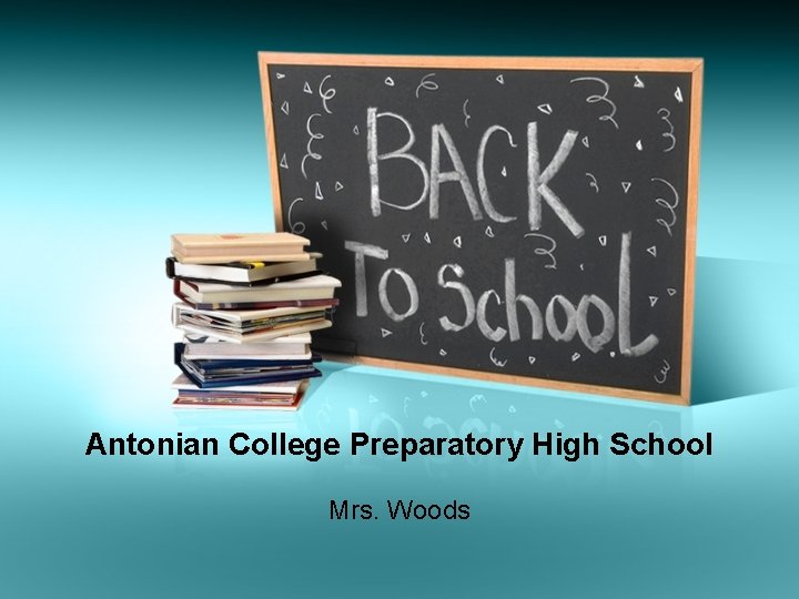 Antonian College Preparatory High School Mrs. Woods 